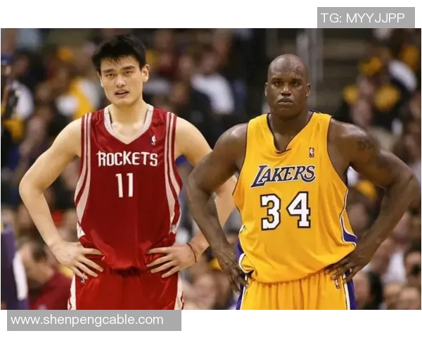 姚明与奥尼尔的传奇对决：两位巨星在篮球历史上的巅峰碰撞